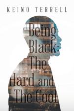 Being Black: the Hard and the Cool af Keino Terrell