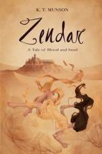 ZENDAR: A TALE OF BLOOD AND SAND af K.T. MUNSON