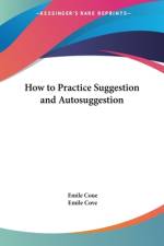 How to Practice Suggestion and Autosuggestion af Emile Coue