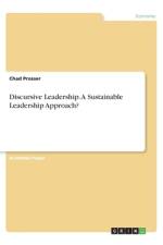 Discursive Leadership. A Sustainable Leadership Approach? af Chad Prosser