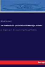 Die nordfriesische Sprache nach der Moringer Mundart af Bende Bendsen