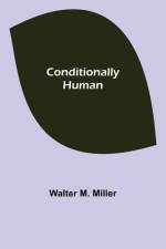 Conditionally Human af Walter M Miller