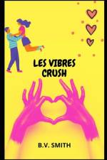 Les Vibres Crush af B V Smith
