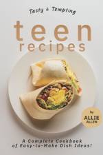 Tasty & Tempting Teen Recipes af Allie Allen
