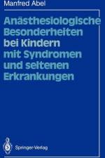Anästhesiologische Besonderheiten bei Kindern mit Syndromen und seltenen Erkrankungen af Manfred Abel
