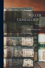 Fuller Genealogy ..; Volume 4 af William Hyslop Fuller