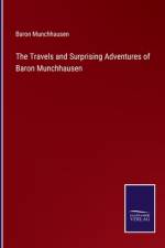 The Travels and Surprising Adventures of Baron Munchhausen af Baron Munchhausen