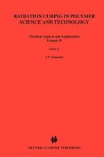 Radiation Curing in Polymer Science and Technology af Jean-Pierre Fouassier