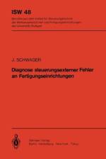 Diagnose steuerungsexterner Fehler an Fertigungseinrichtungen af J. Schwager
