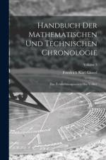 Handbuch der mathematischen und technischen Chronologie; das Zeitrechnungswesen der Völker; Volume 3 af Friedrich Karl Ginzel