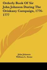 Orderly Book Of Sir John Johnson During The Oriskany Campaign, 1776-1777 af John Johnson