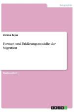 Formen und Erklärungsmodelle der Migration af Verena Bayer