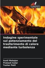 Indagine sperimentale sul potenziamento del trasferimento di calore mediante turbolenza af Sunil Mahajan