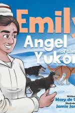 Emily, Angel of the Yukon af Mary de Chesnay