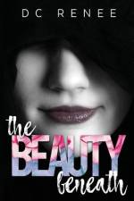 The Beauty Beneath af DC Renee