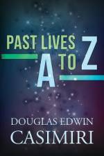 Past Lives A to Z af Douglas Edwin Casimiri