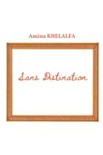 Sans Distination af Amina Khelalfa