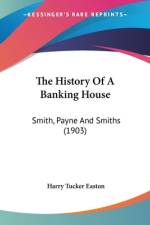 The History Of A Banking House af Harry Tucker Easton