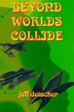 Beyond Worlds Collide af Jeff Deischer