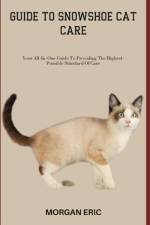 Guide to Snowshoe Cat Care af Morgan Eric
