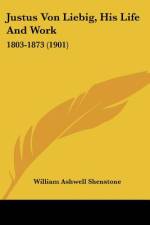 Justus Von Liebig, His Life And Work af William Ashwell Shenstone