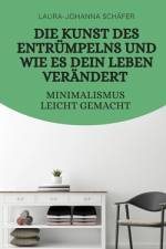 Die Kunst des Entrümpelns und wie es dein Leben verändert af Laura-Johanna Schäfer