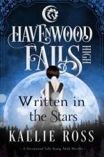 Written in the Stars: A Havenwood Falls High Novella af Kallie Ross