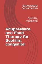 Acupressure and Food Therapy for Syphilis, congenital af Easwarabala Subramanian