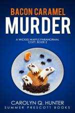 Bacon Caramel Murder af Carolyn Q Hunter