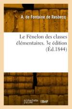 Le Fénelon des classes élémentaires. 3e édition af Adolphe De Fontaine De Resbecq