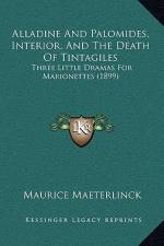 Alladine And Palomides, Interior, And The Death Of Tintagiles af Maurice Maeterlinck