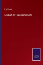 Lehrbuch der Handelsgeschichte af F. A. Körner