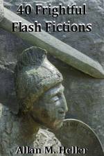 40 Frightful Flash Fictions af Allan M. Heller