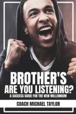 Brother's Are You Listening? af Coach Michael Taylor