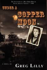 Under a Copper Moon af Greg Lilly