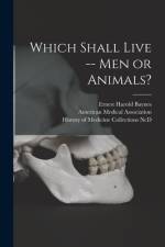 Which Shall Live -- Men or Animals? af Ernest Harold Baynes