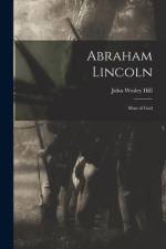 Abraham Lincoln: Man of God af John Wesley Hill