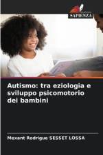 Autismo: tra eziologia e sviluppo psicomotorio dei bambini af Mexant Rodrigue Sesset Lossa