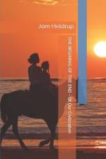 The Beginning of the End: - Of Our Civilization af Jorn Heldrup