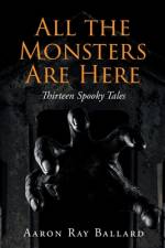 All the Monsters Are Here af Aaron Ray Ballard