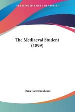 The Mediaeval Student (1899) af Dana Carleton Munro