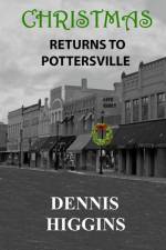 Christmas Returns to Pottersville af Dennis Higgins