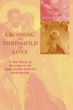 Crossing the Threshold of Love af Mary Shivanandan