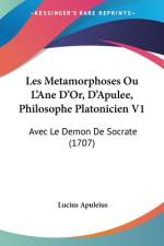 Les Metamorphoses Ou L'Ane D'Or, D'Apulee, Philosophe Platonicien V1 af Lucius Apuleius