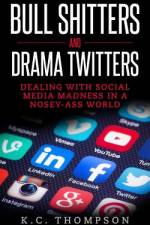Bull Shitters And Drama Twitters af K C Thompson