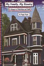 My Family, My Country A Memoir of Patriotism and Faith af Peggy Suzanne Cogar