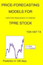 Price-Forecasting Models for Third Point Reinsurance Ltd Company TPRE Stock af Ton Viet Ta