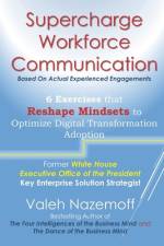 Supercharge Workforce Communication: 6 Exercises that Reshape Mindsets to Optimize Digital Transformation Adoption af Valeh Nazemoff
