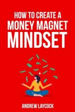 How To Create A Money Magnet Mindset af Andrew Laycock