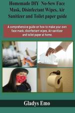 Homemade DIY No-Sew Face mask, Disinfectant Wipes, Air Sanitizer and Toilet Paper guide af Gladys Emo